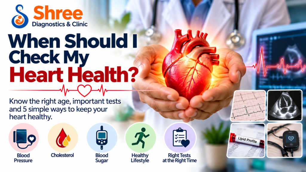 When Should I Check My Heart Health? Age, Tests & 5 Tips heart health